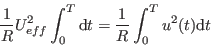 \begin{displaymath}
\frac{1}{R}U^2_{eff}\int_{0}^{T} \mathrm{d}t = \frac{1}{R}\int_{0}^{T} u^2(t)\mathrm{d}t
\end{displaymath}
